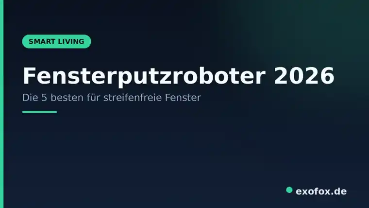 Fensterputzroboter 2026 – die 5 besten im Vergleich