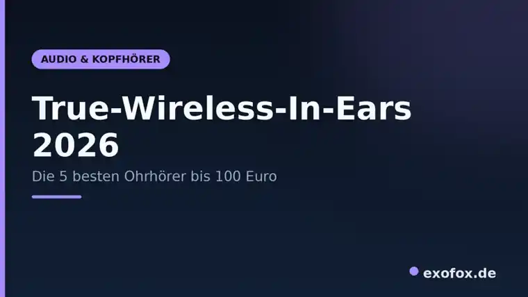 True-Wireless-In-Ears unter 100 Euro 2026 – die 5 besten im Vergleich