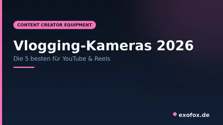 Vlogging-Kameras 2026 – die 5 besten für YouTube & Reels im Vergleich